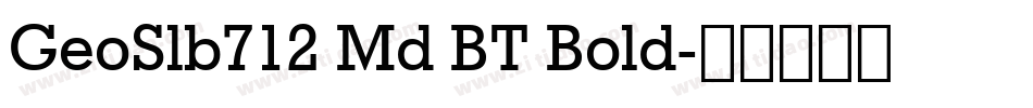 GeoSlb712 Md BT Bold字体转换